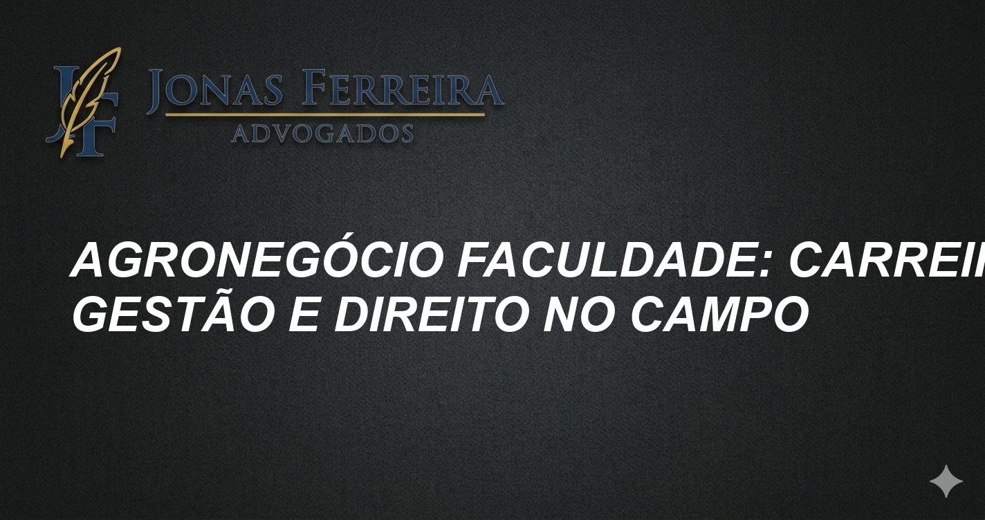 Agronegócio faculdade: Carreira, Gestão e Direito no Campo