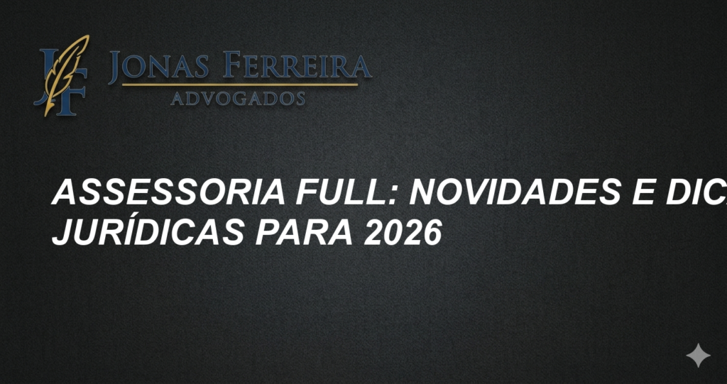 Assessoria Full: Novidades e Dicas Jurídicas para 2026