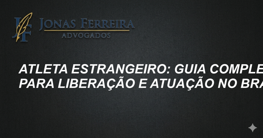 Atleta Estrangeiro: Guia Completo para Liberação e Atuação no Brasil
