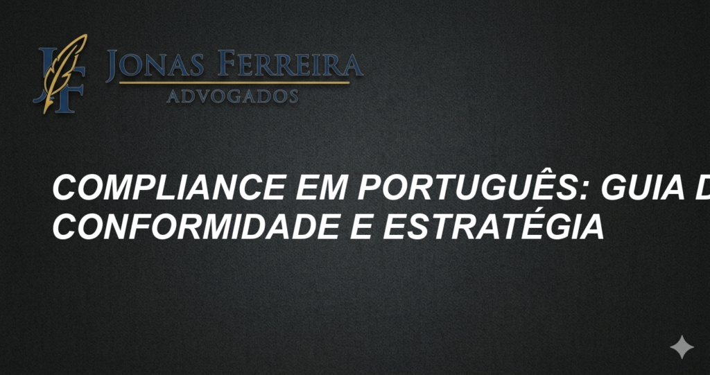 Compliance em português: Guia de Conformidade e Estratégia