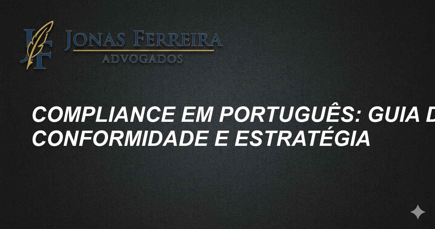 Compliance em português: Guia de Conformidade e Estratégia