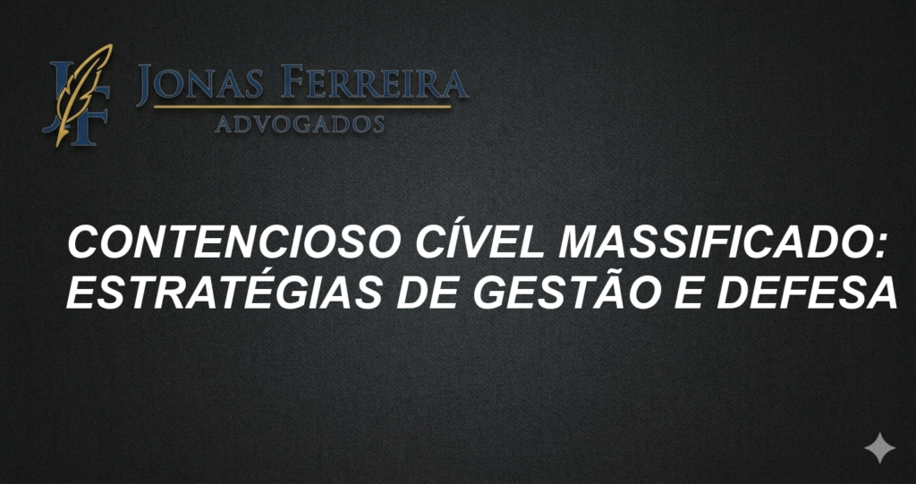 Contencioso cível massificado: Estratégias de Gestão e Defesa