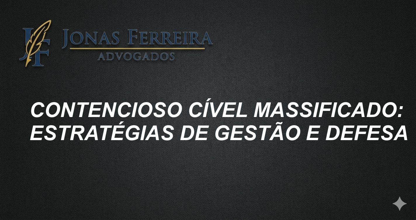 Contencioso cível massificado: Estratégias de Gestão e Defesa