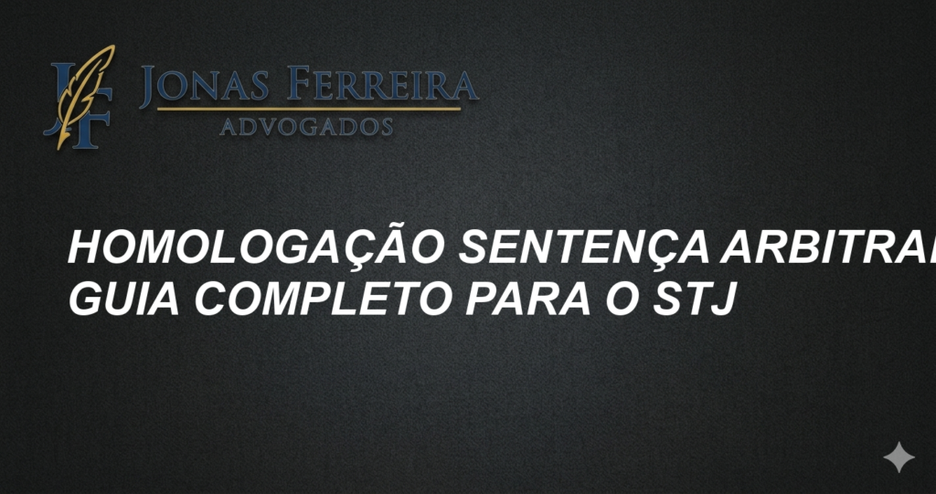 Homologação Sentença Arbitral: Guia Completo para o STJ