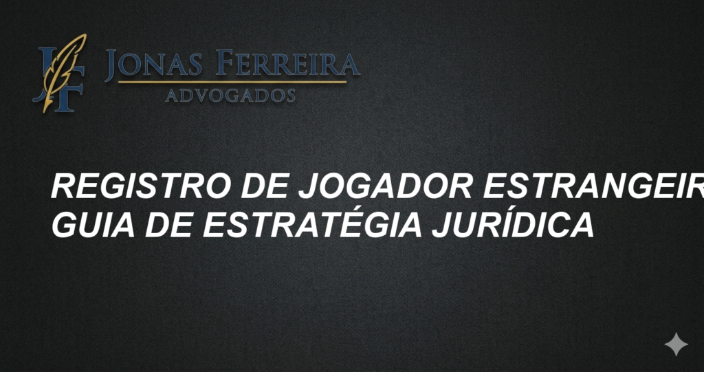 Registro de jogador estrangeiro: Guia de Estratégia Jurídica