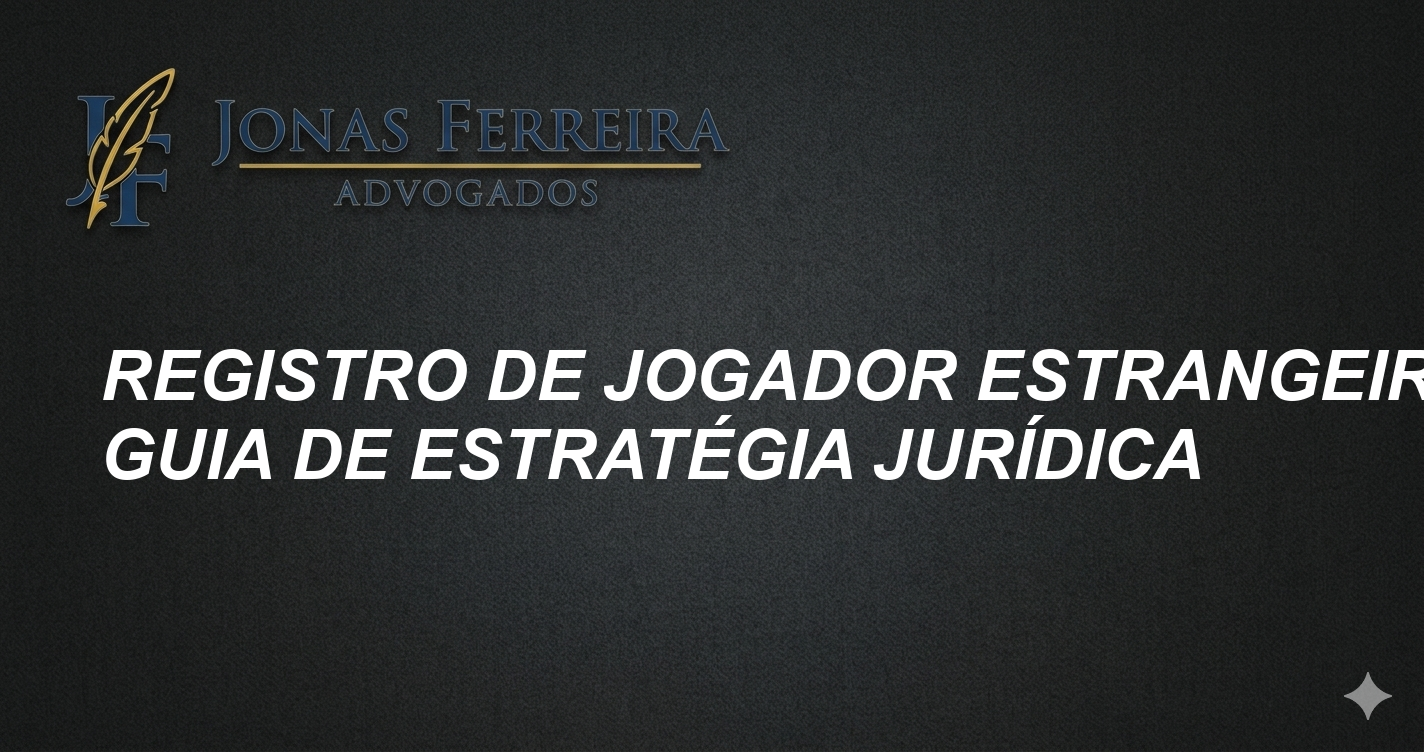 Registro de jogador estrangeiro: Guia de Estratégia Jurídica
