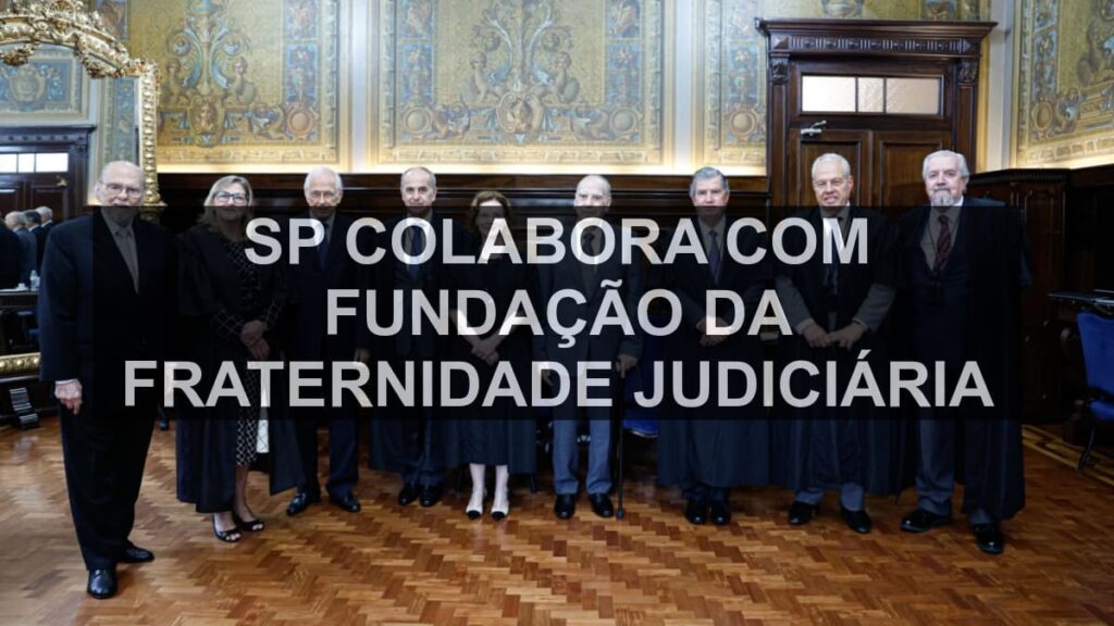 SP colabora com Fundação da Fraternidade Judiciária