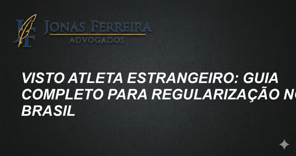 Visto Atleta Estrangeiro: Guia Completo para Regularização no Brasil