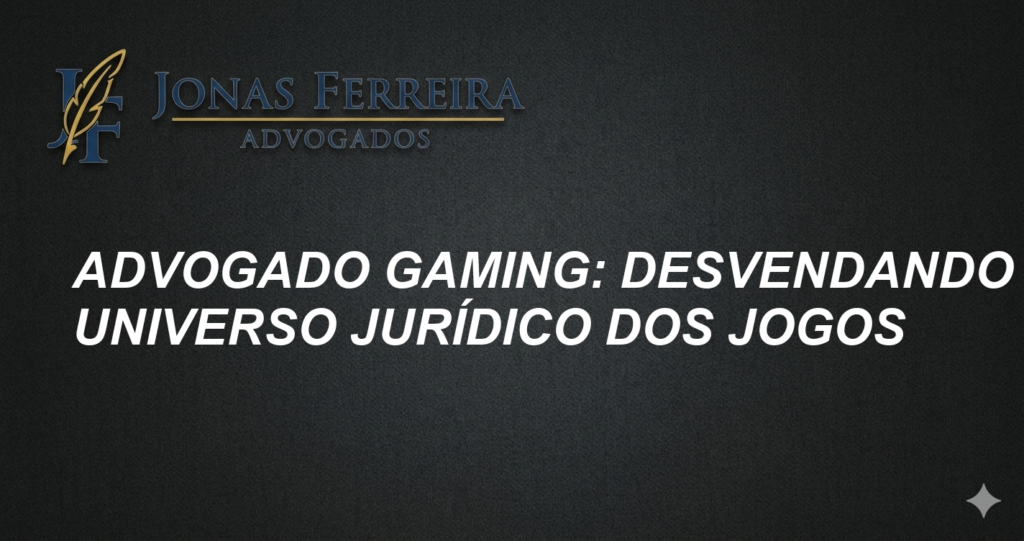 Advogado Gaming: Desvendando o Universo Jurídico dos Jogos
