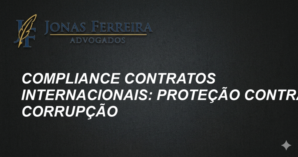 Compliance Contratos Internacionais: Proteção Contra Corrupção