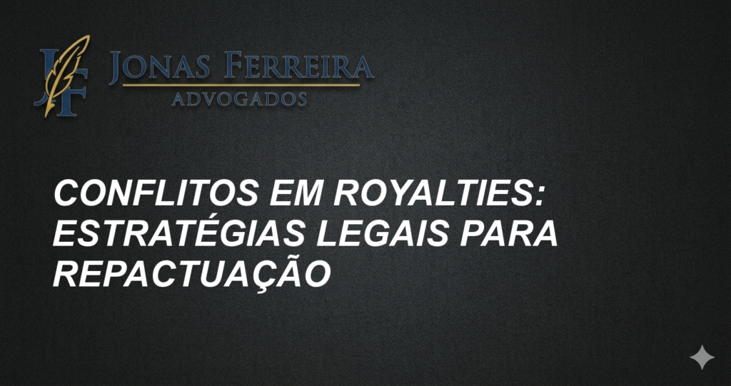 Conflitos em Royalties: Estratégias Legais para Repactuação