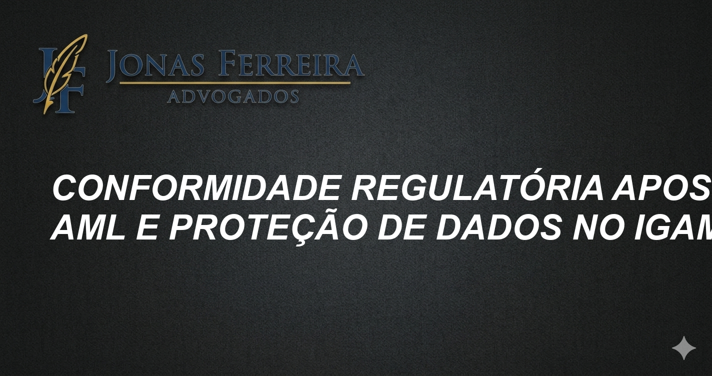 Conformidade Regulatória Apostas: AML e Proteção de Dados no iGaming
