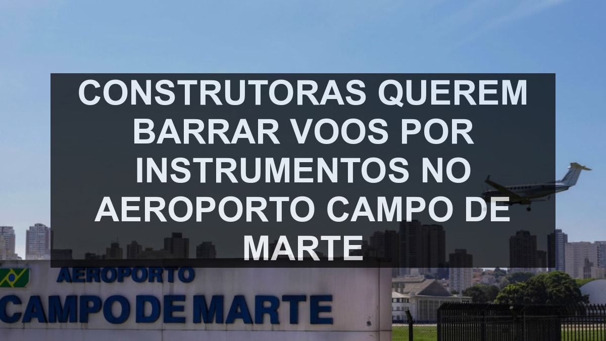 Construtoras querem barrar voos por instrumentos no Aeroporto Campo de Marte