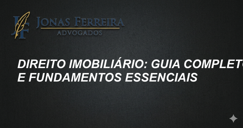 Direito Imobiliário: Guia Completo e Fundamentos Essenciais