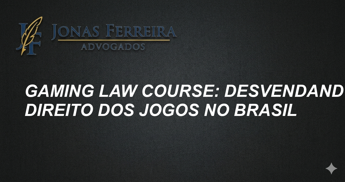 Gaming Law Course: Desvendando o Direito dos Jogos no Brasil