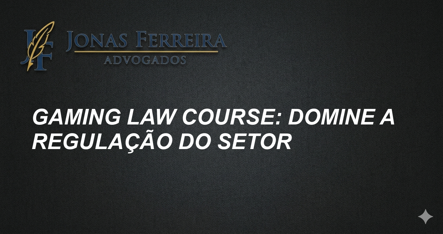 Gaming law course: Domine a Regulação do Setor