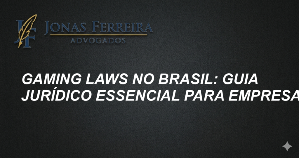 Gaming Laws no Brasil: Guia Jurídico Essencial para Empresas
