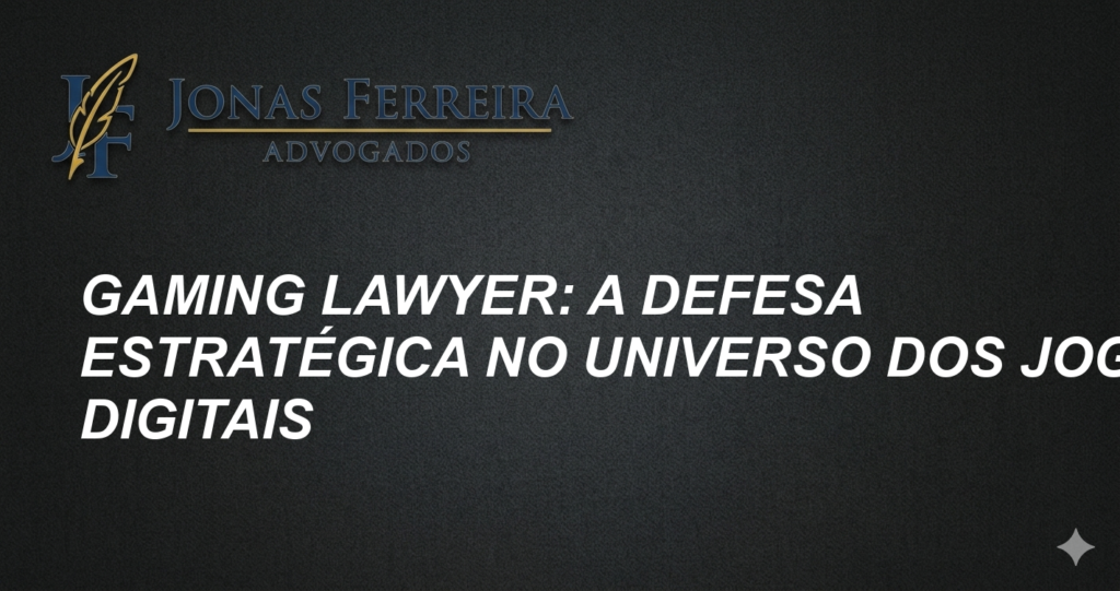 Gaming Lawyer: A Defesa Estratégica no Universo dos Jogos Digitais