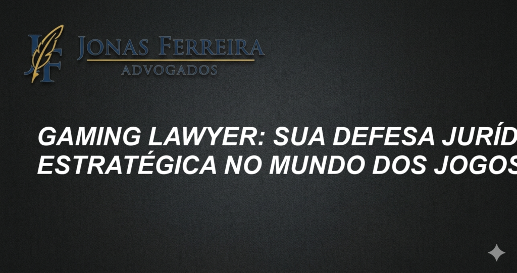 Gaming Lawyer: Sua Defesa Jurídica Estratégica no Mundo dos Jogos