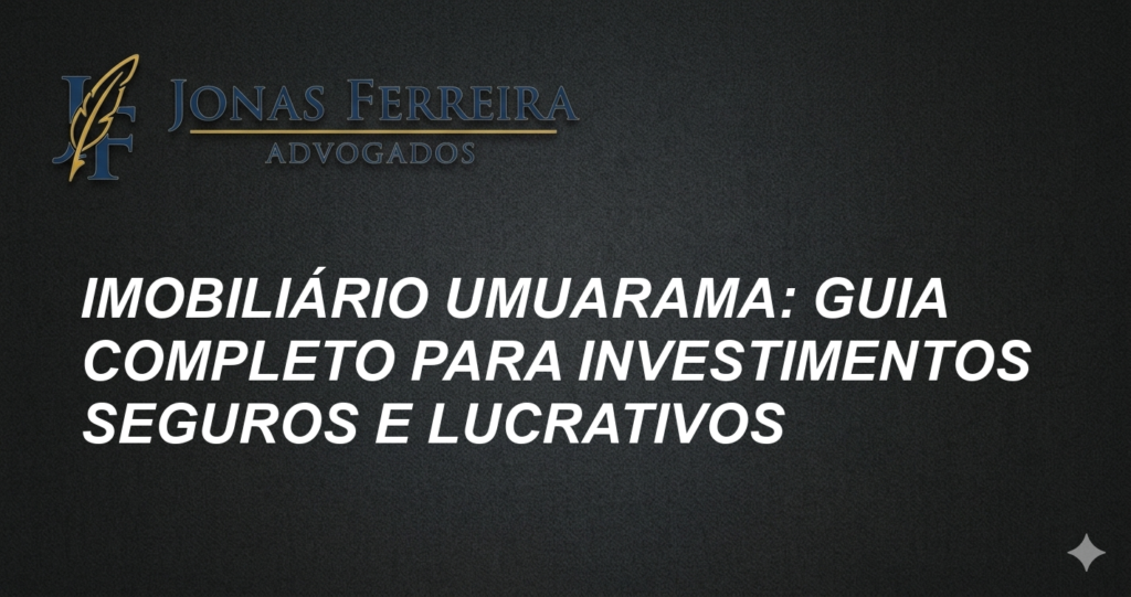 Imobiliário Umuarama: Guia Completo para Investimentos Seguros e Lucrativos