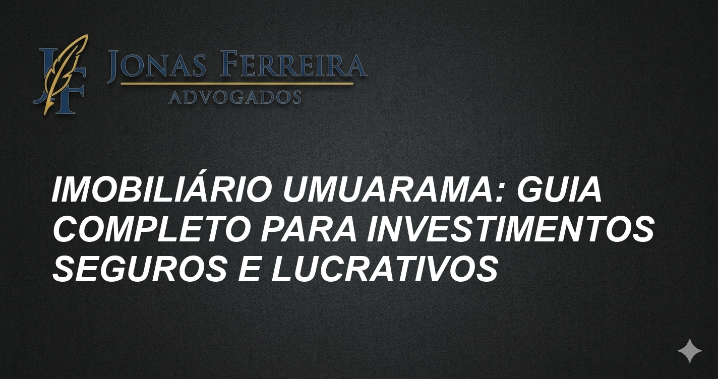 Imobiliário Umuarama: Guia Completo para Investimentos Seguros e Lucrativos