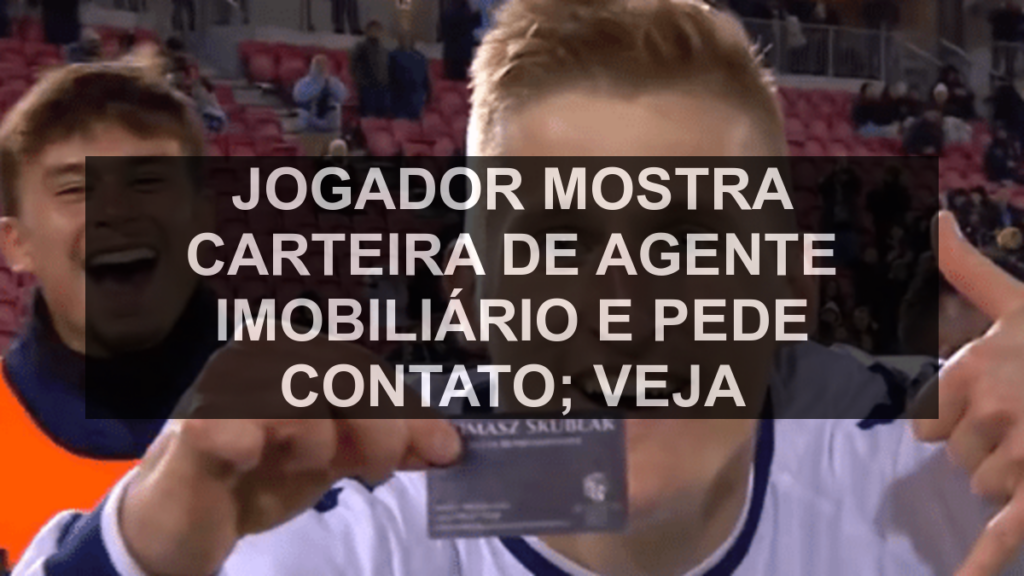 Jogador mostra carteira de agente imobiliário e pede contato; veja
