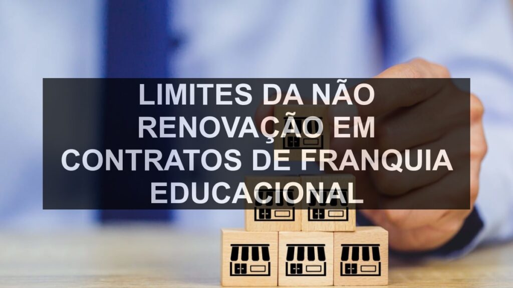 Limites da não renovação em contratos de franquia educacional