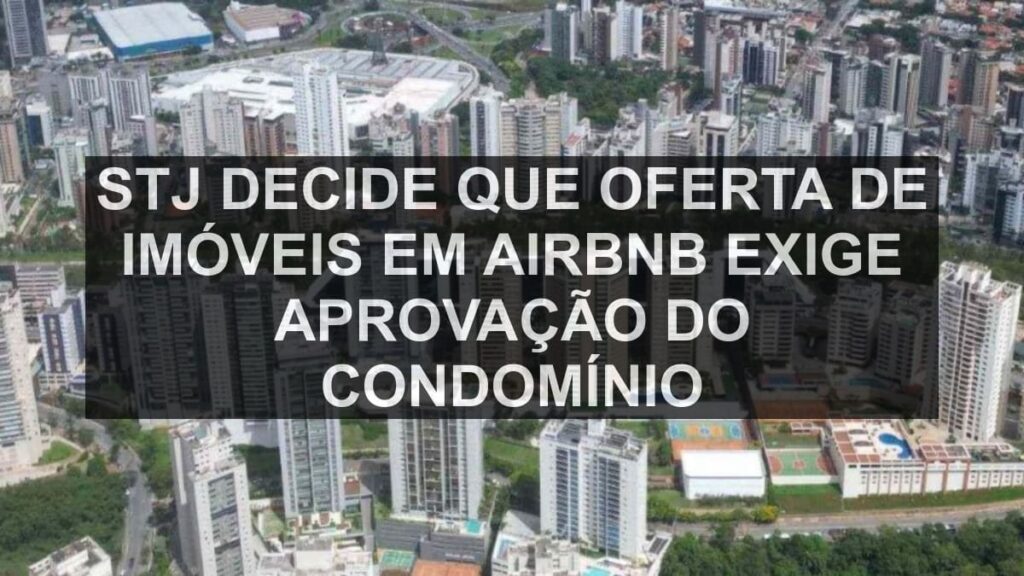 STJ decide que oferta de imóveis em Airbnb exige aprovação do condomínio