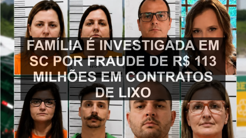 Família é investigada em SC por fraude de R$ 113 milhões em contratos de lixo