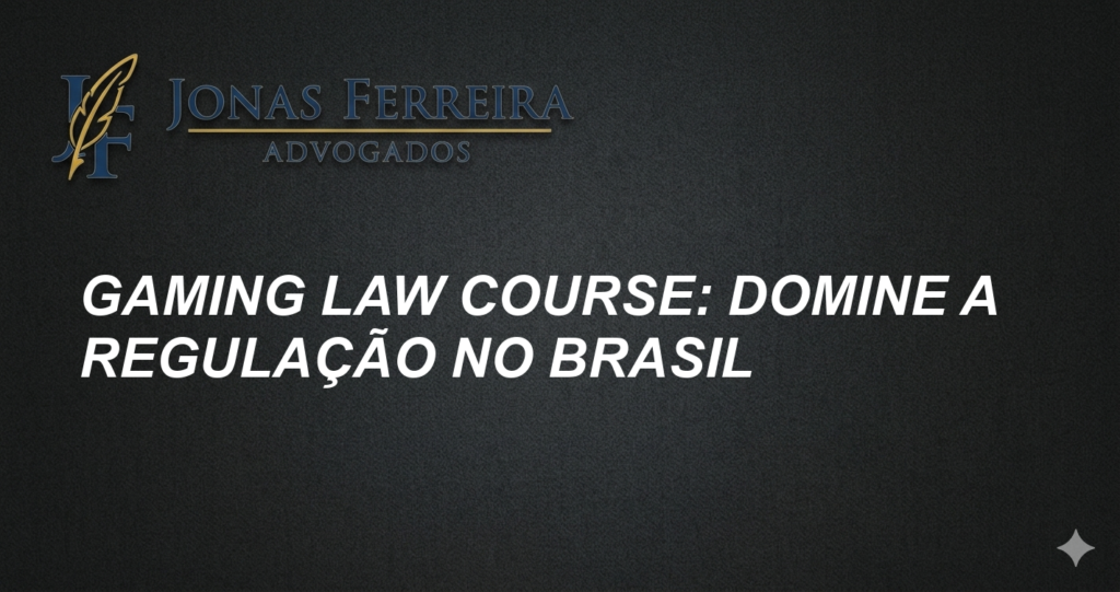 Gaming law course: Domine a Regulação no Brasil