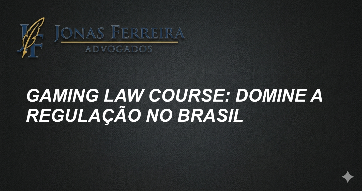Gaming law course: Domine a Regulação no Brasil