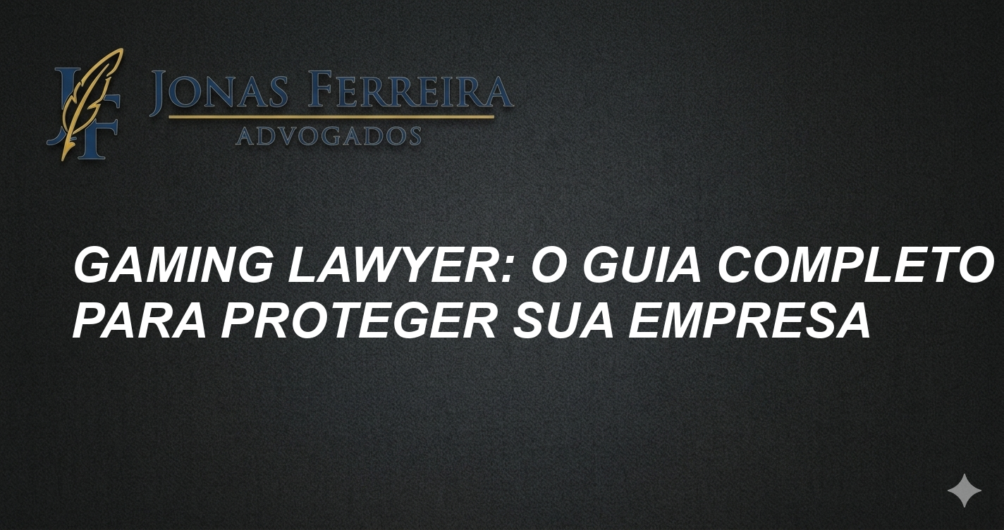 Gaming lawyer: O guia completo para proteger sua empresa