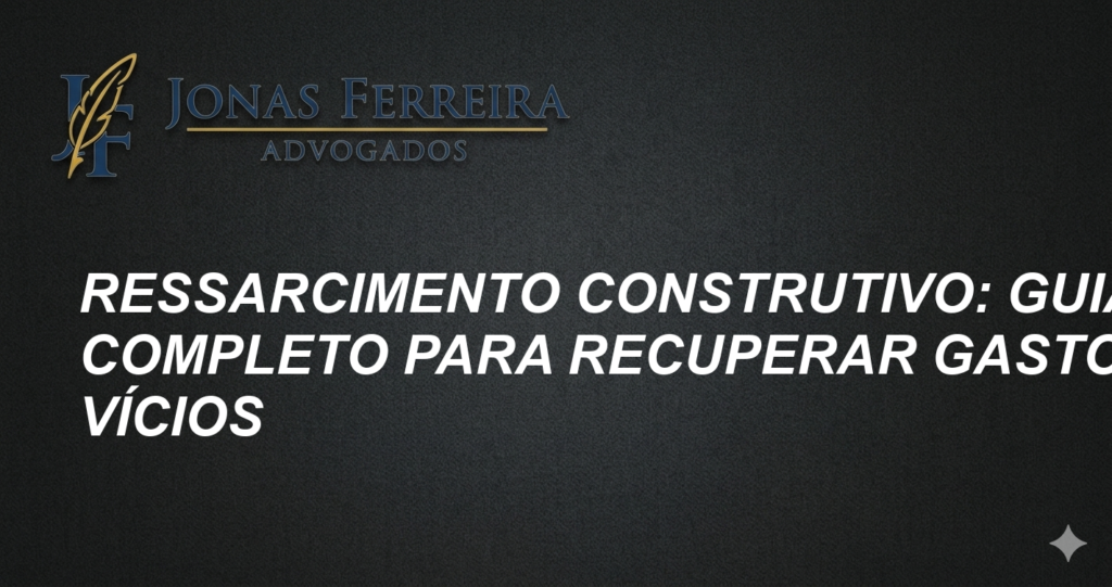 Ressarcimento Construtivo: Guia Completo para Recuperar Gastos com Vícios