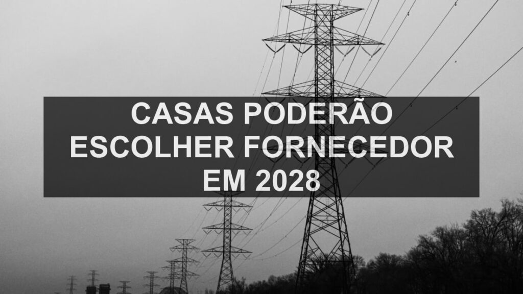 casas poderão escolher fornecedor em 2028