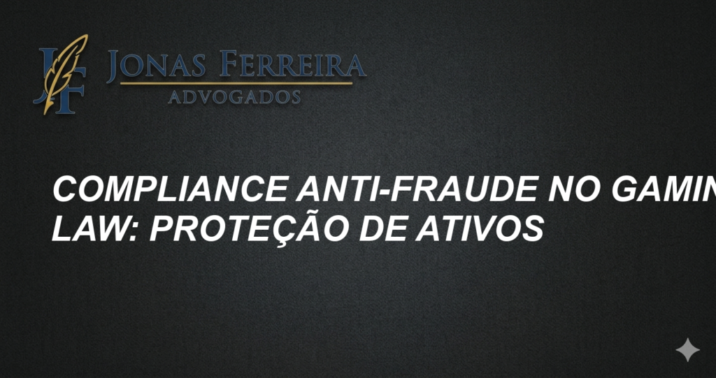 Compliance Anti-Fraude no Gaming Law: Proteção de Ativos