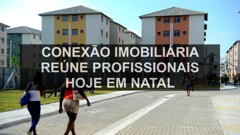 Conexão Imobiliária reúne profissionais hoje em Natal