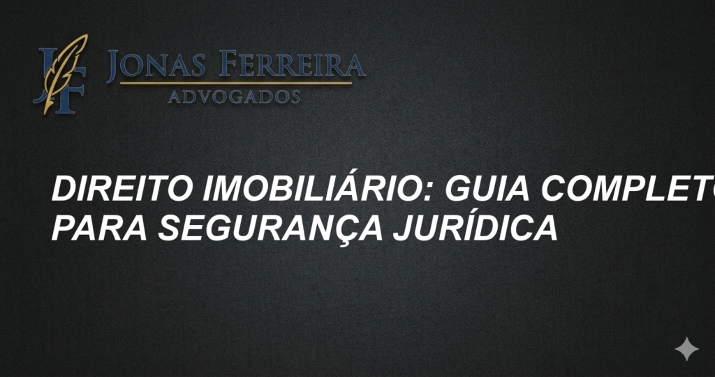 Direito Imobiliário: Guia Completo para Segurança Jurídica