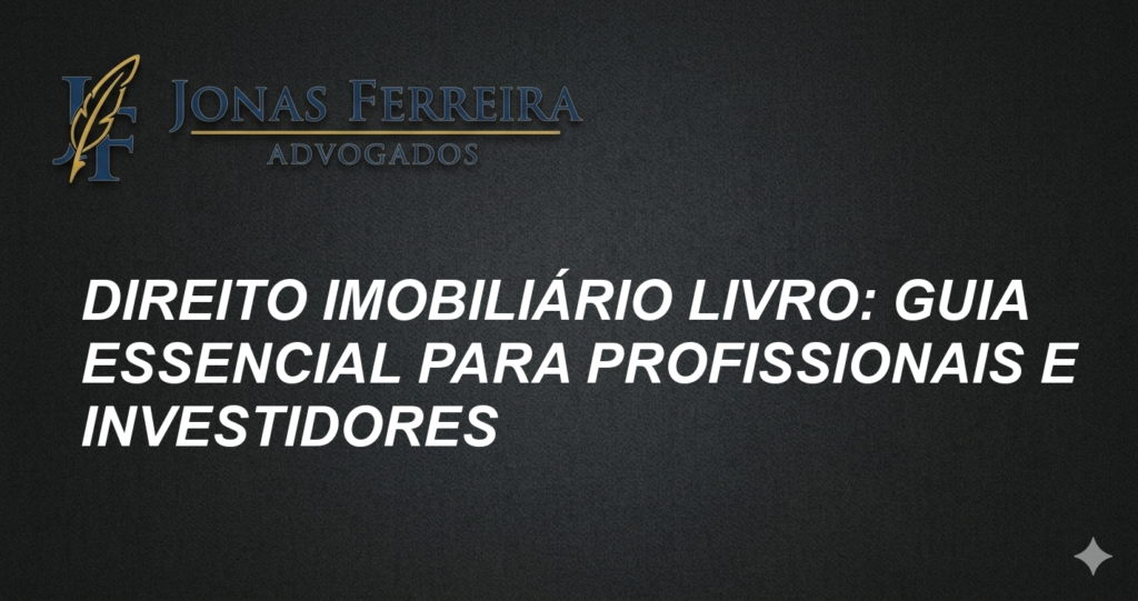 Direito Imobiliário Livro: Guia Essencial para Profissionais e Investidores