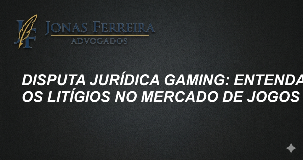 Disputa Jurídica Gaming: Entenda os Litígios no Mercado de Jogos