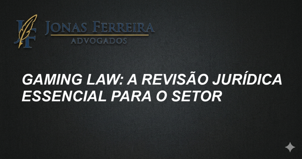 Gaming Law: A Revisão Jurídica Essencial para o Setor