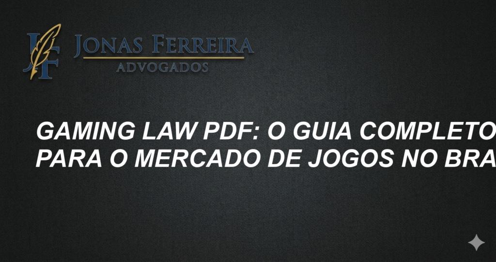 Gaming Law PDF: O Guia Completo para o Mercado de Jogos no Brasil