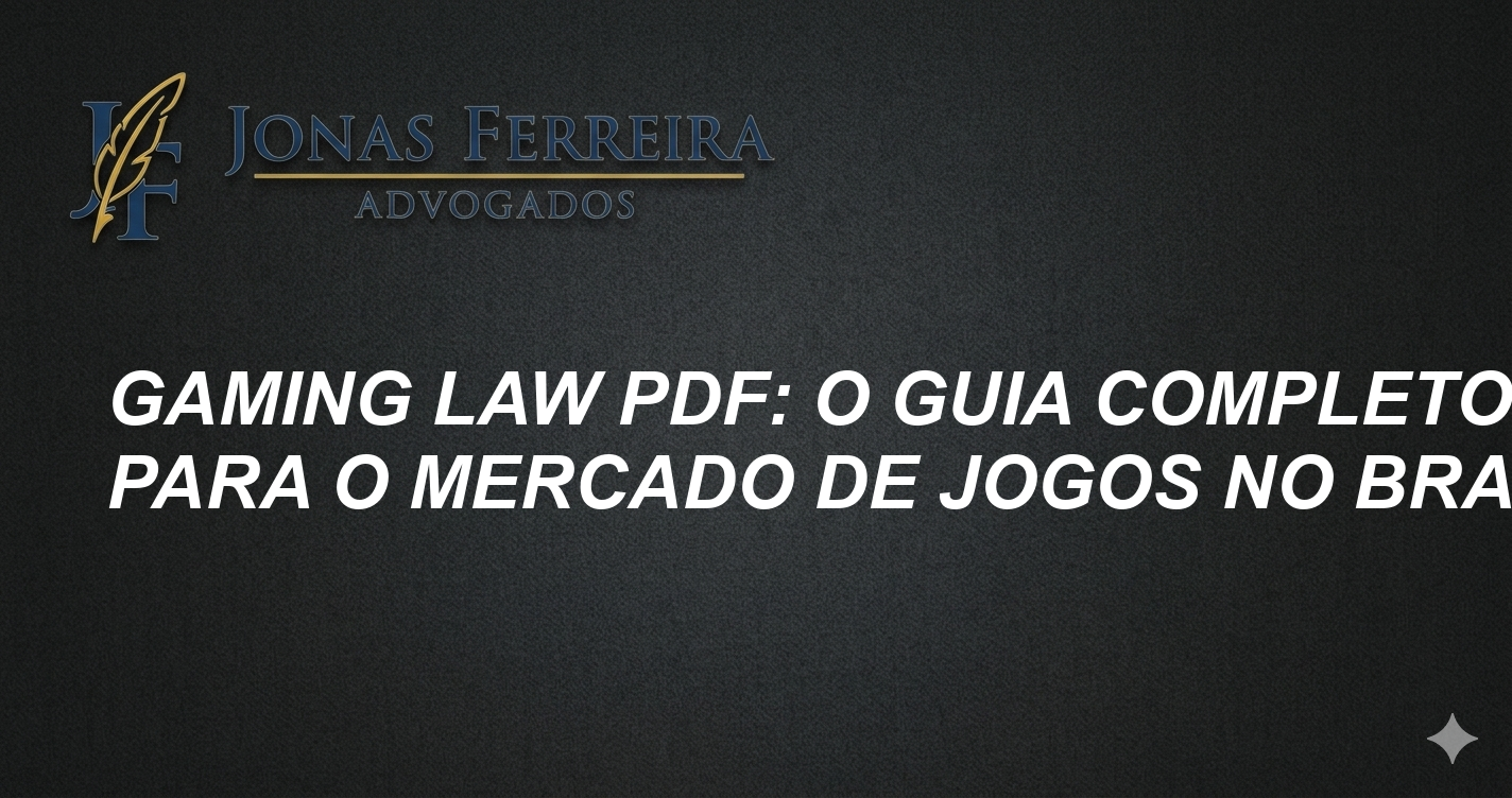 Gaming Law PDF: O Guia Completo para o Mercado de Jogos no Brasil
