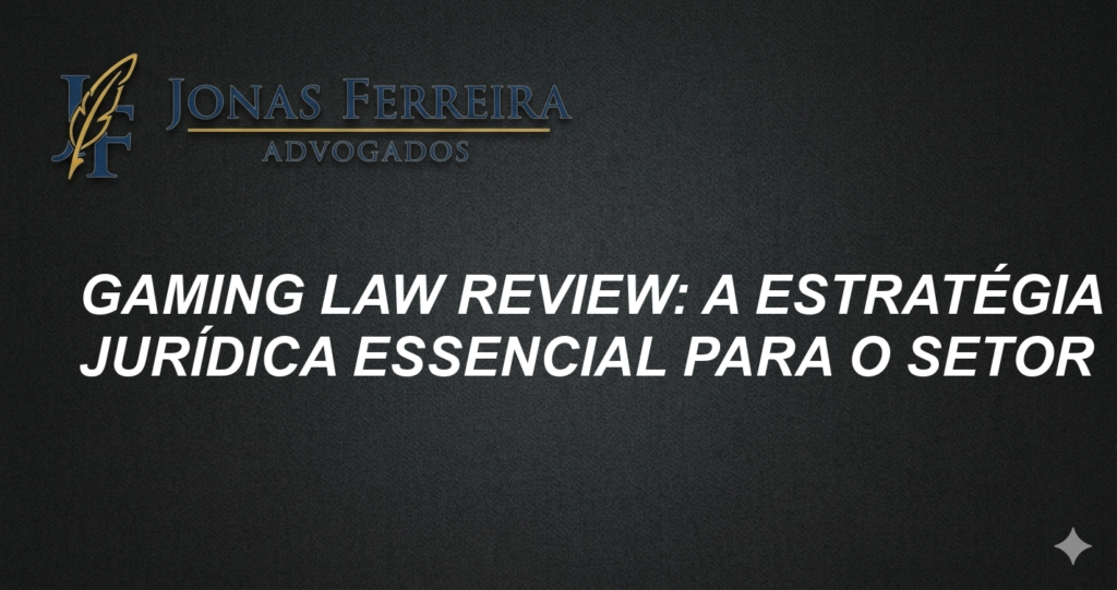 Gaming Law Review: A Estratégia Jurídica Essencial para o Setor