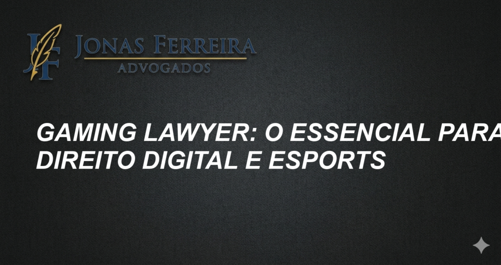Gaming Lawyer: O Essencial para o Direito Digital e eSports