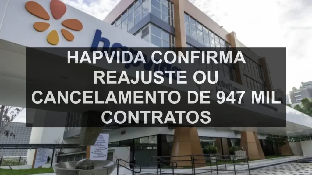 Hapvida confirma reajuste ou cancelamento de 947 mil contratos