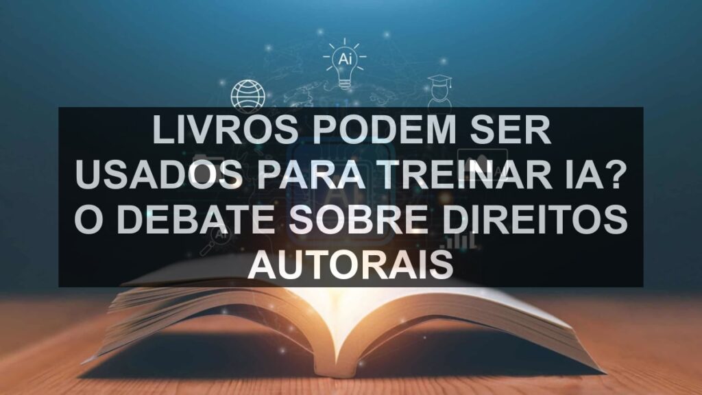 Livros podem ser usados para treinar IA? O debate sobre direitos autorais