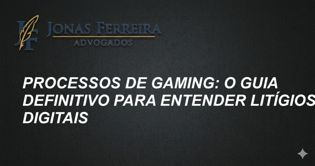 Processos de Gaming: O Guia Definitivo para Entender Litígios Digitais