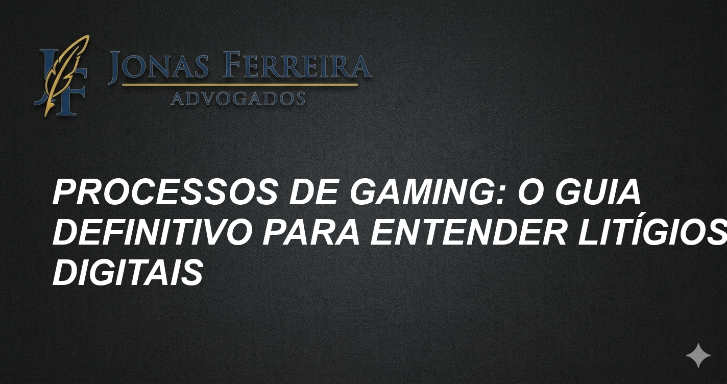 Processos de Gaming: O Guia Definitivo para Entender Litígios Digitais