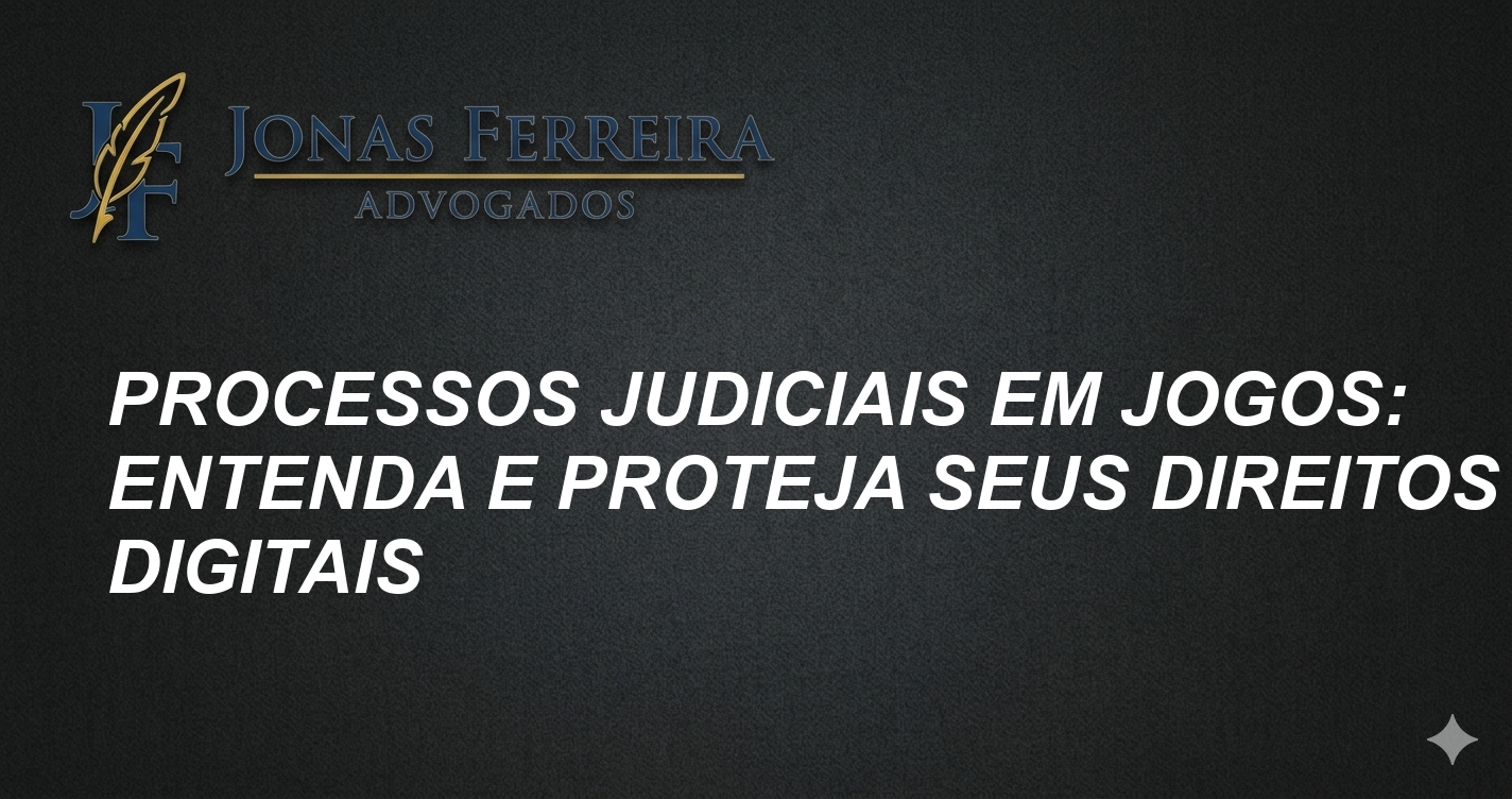 Processos Judiciais em Jogos: Entenda e Proteja Seus Direitos Digitais