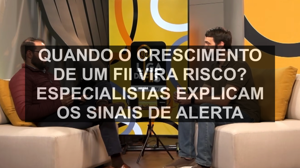 Quando o crescimento de um FII vira risco? Especialistas explicam os sinais de alerta